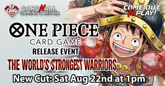One Piece OP17 World's Strongest Warriors Rerelease Event - New Cut: Saturday Aug 22nd at 1pm