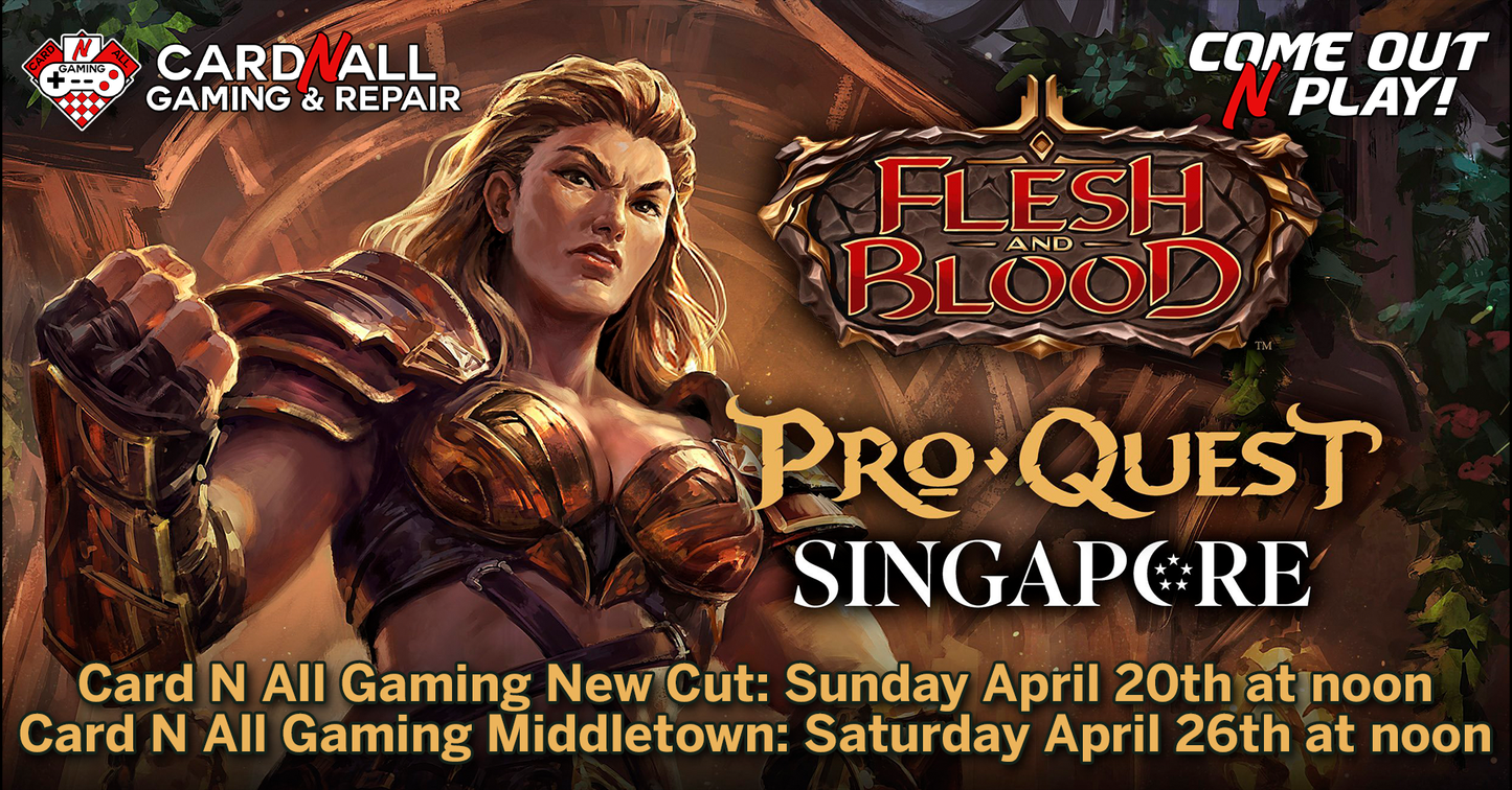 Flesh and Blood Pro Quest Singapore: Saturday April 26th at Noon