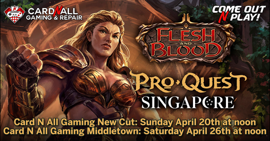Flesh and Blood Pro Quest Singapore: Saturday April 26th at Noon